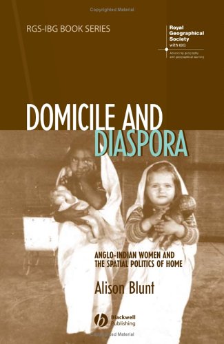 Domicile And Diaspora Angloindian Women And The Spatial Politics Of Home Alison Blunt