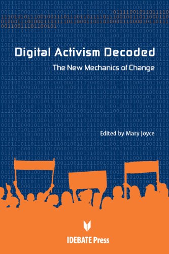 Digital Activism Decoded The New Mechanics Of Change Mary Joyce