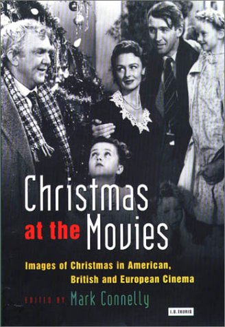 Christmas At The Movies Images Of Christmas In American British And European Cinema Mark Connelly