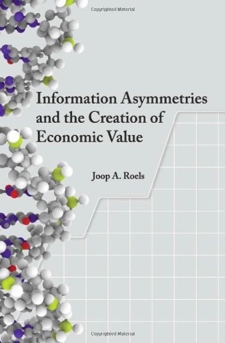 Information Asymmetries And The Creation Of Economic Value Ja Roels