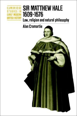 Sir Matthew Hale 16091676 Law Religion And Natural Philosophy Alan Cromartie