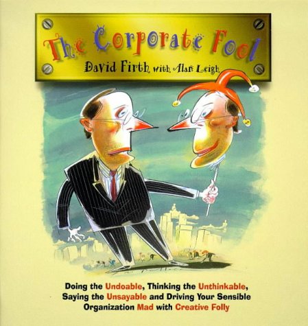 The Corporate Fool 1st Edition David Firth Alan Leigh