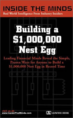 Building A 1000000 Nest Egg Leading Financial Minds Reveal The Simple Proven Ways For Anyone To Build A 1000000 Nest Egg On Your Own Terms Inside The Minds Staff