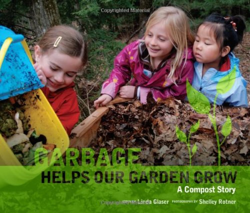 Garbage Helps Our Garden Grow A Compost Story Linda Glaser