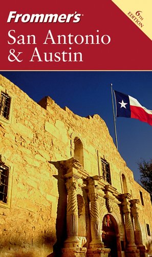 Frommers San Antonio Austin 6th Edition Edie Jarolim
