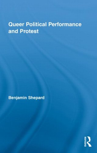 Queer Political Performance And Protest 1st Edition Benjamin Shepard