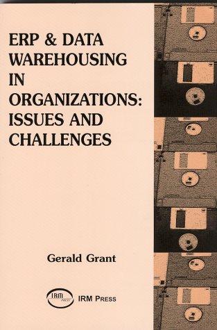 Erp And Data Warehousing In Organizations Issues And Challenges Gerald G Grant
