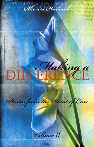 Making A Difference Stories From The Point Of Care 1st Edition Sharon Hudacek