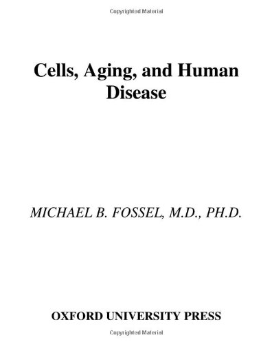 Cells Aging And Human Disease 1st Edition Michael B Fossel Md