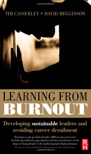 Learning From Burnout Developing Sustainable Leaders And Avoiding Career Derailment Tim Casserley