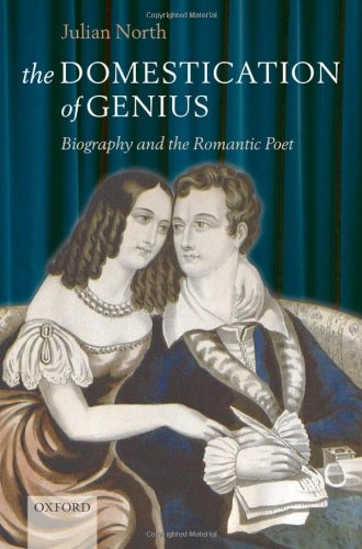 The Domestication Of Genius Biography And The Romantic Poet Julian North
