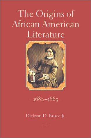 The Origins Of African American Literature 16801865 Dickson D Bruce Jr