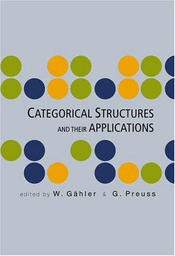 Categorical Structures And Their Applications Proceedings Of The Northwest European Category Seminar Berlin Germany 28 29 March 2003 W Gahler