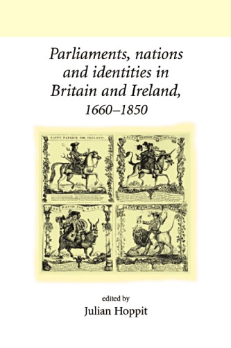 Parliaments Nations And Identities In Britain And Ireland 16601850 Julian Hoppit