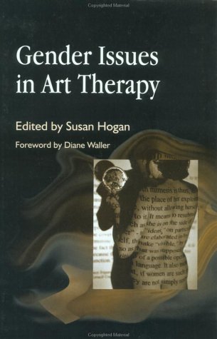 Gender Issues In Art Therapy 1st Edition Susan Hogan