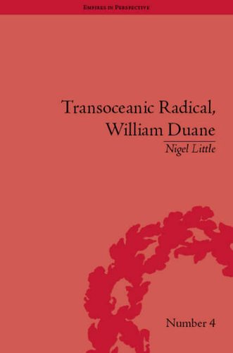 Transoceanic Radical William Duane National Identity And Empire 17601835 Nigel Little