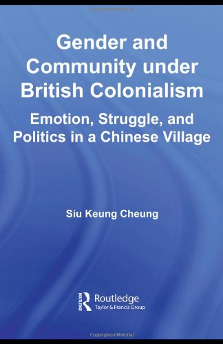 Gender And Community Under British Colonialism Emotion Struggle And Politics In A Chinese Village Siu Keung Cheung