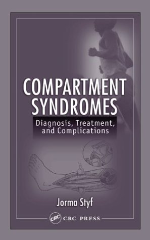 Compartment Syndromes Diagnosis Treatment And Complications 1st Edition Jorma Styf