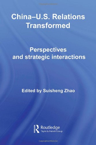 Chinaus Relations Transformed Perspectives Strategic Interactions 1st Edition Suisheng Zhao