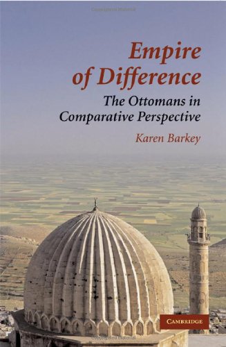 Empire Of Difference The Ottomans In Comparative Perspective Karen Barkey