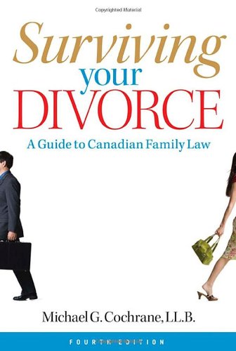 Surviving Your Divorce A Guide To Canadian Family Law 4th Edition Michael G Cochrane