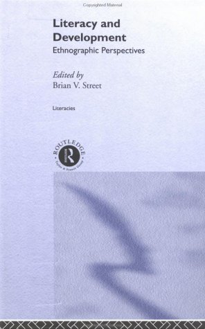 Literacy And Development Ethnographic Perspectives 1st Edition Brian V Street