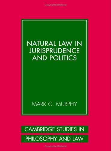 Natural Law In Jurisprudence And Politics First Edition Mark C Murphy