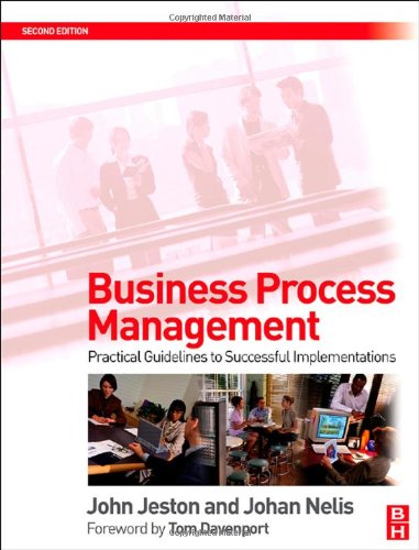 Business Process Management Practical Guidelines To Successful Implementations 2nd Edition John Jeston