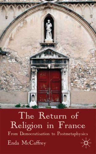 The Return Of Religion In France From Democratisation To Postmetaphysics Enda Mccaffrey