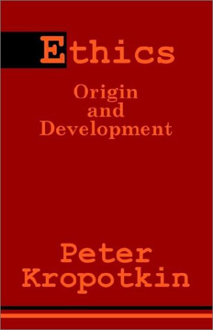 Ethics Origin And Development Peter Kropotkin