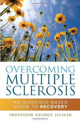 Overcoming Multiple Sclerosis An Evidencebased Guide To Recovery Professor George Jelinek