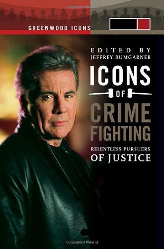 Icons Of Crime Fighting Relentless Pursuers Of Justice Jeffrey B Bumgarner