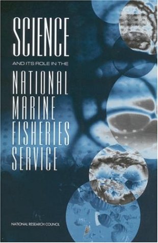Science And Its Role In The National Marine Fisheries Service National Research Council
