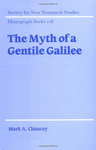 The Myth Of A Gentile Galilee 1st Edition Mark A Chancey