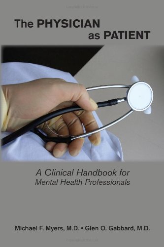 The Physician As Patient A Clinical Handbook For Mental Health Professionals 1st Edition Michael F Myers