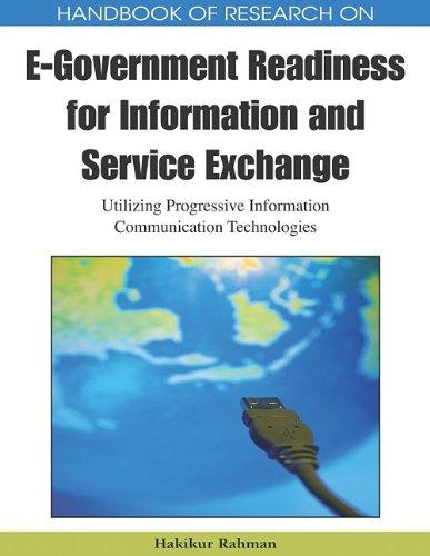 Handbook Of Research On Egovernment Readiness For Information And Service Exchange Utilizing Progressive Information Communication Technologies Government Research 1st Edition Hakikur Rahman
