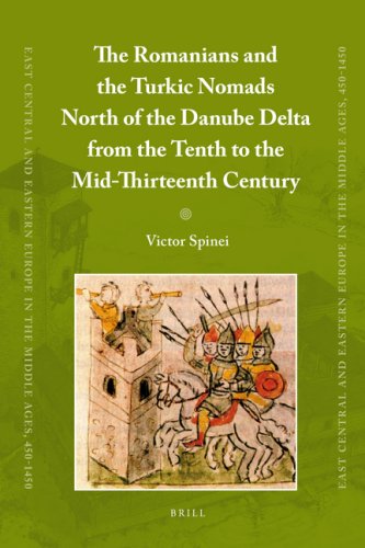The Romanians And The Turkic Nomads North Of The Danube Delta From The Tenth To The Midthirteenth Century Victor Spinei