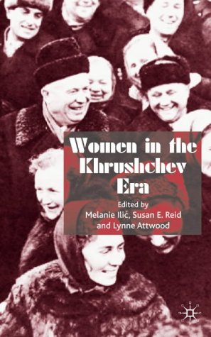 Women In The Khrushchev Era Melanie Ilic Susan E Reid Lynne Attwood
