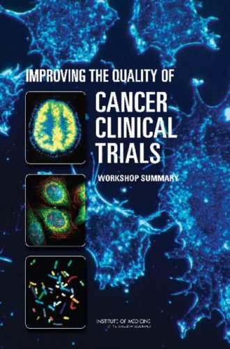 Improving The Quality Of Cancer Clinical Trials Workshop Summary 1st Edition Margie Patlak