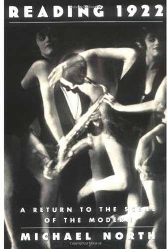 Reading 1922 A Return To The Scene Of The Modern Michael North