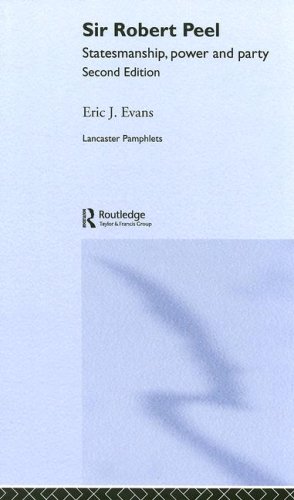 Sir Robert Peel Statesmanship Power And Party 2nd Edition Eric J Evans
