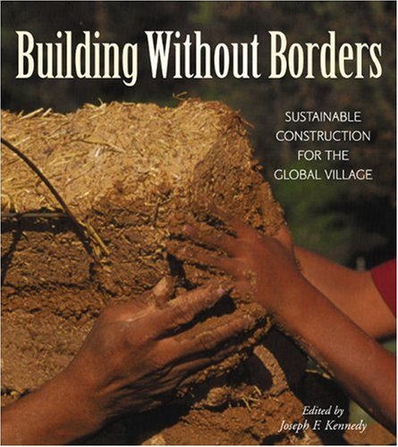 Building Without Borders Sustainable Construction For The Global Village Joe Kennedy