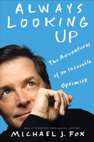 Always Looking Up The Adventures Of An Incurable Optimist 1st Michael J Fox