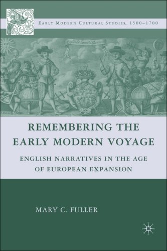 Remembering The Early Modern Voyage English Narratives In The Age Of European Expansion Mary C Fuller