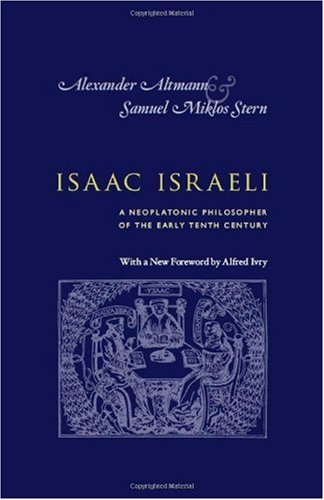 Isaac Israeli A Neoplatonic Philosopher Of The Early Tenth Century Isaac Israeli