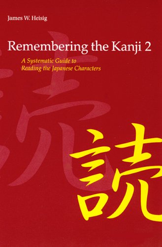 Remembering The Kanji 2 A Systematic Guide To Reading Japanese Characters 2nd Edition James W Heisig