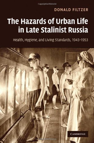 The Hazards Of Urban Life In Late Stalinist Russia Donald Filtzer