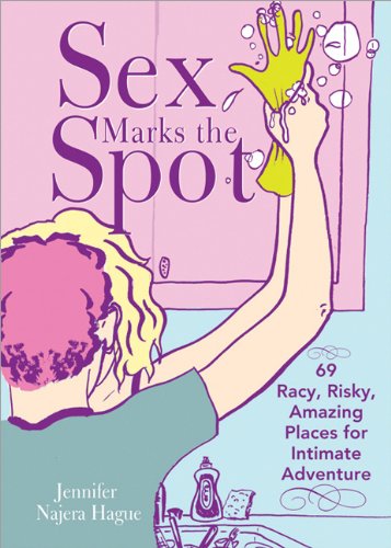 Sex Marks The Spot 69 Racy Risky Amazing Places For Intimate Adventure Jennifer Hague