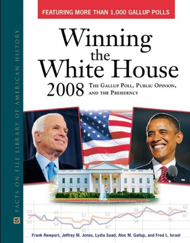Winning The White House 2008 The Gallup Poll Public Opinion And The Presidency 1st Edition Frank Newport