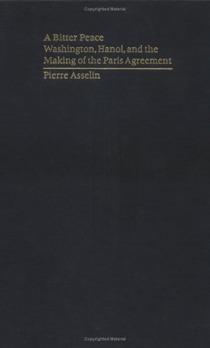 A Bitter Peace Washington Hanoi And The Making Of The Paris Agreement Pierre Asselin